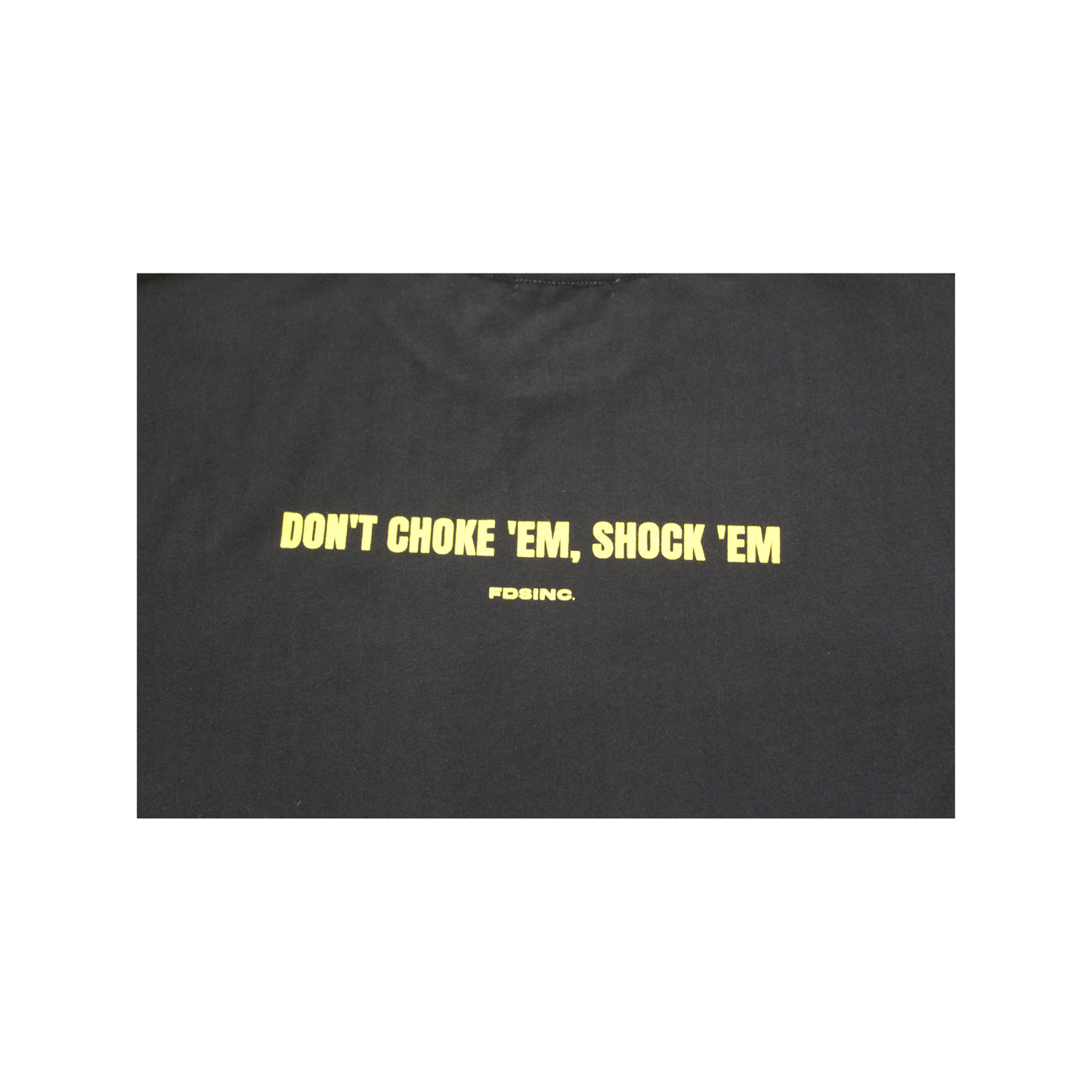 Don't choke ’em T-Shirt